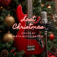 Last Christmas - Maya, Mateo, & Maeve