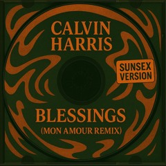 Calvin Harris - Blessings (Mon Amour 'Sunsex' Remix) [Afro House] Free DL *Pitched Track For SC*
