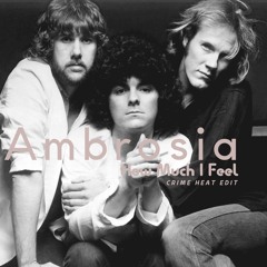 Ambrosia - How Much I Feel (CRIME EDIT)
