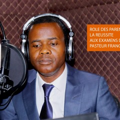 LE PASTEUR FRANCIS SUR LUX FM : ROLE DES PARENTS DANS LA REUSSITE DES ENFANTS AUX EXAMENS D'ETAT