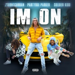 I'm On feat. Soldier Kidd, 2TurntCurran