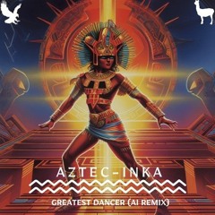 [FREE DOWNLOAD]- Sisters Sledge -  Greatest Dancer (Aztec Inka Remix)