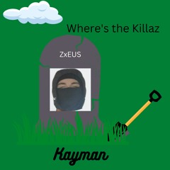 Where's The Killaz(ZxEUS Diss)