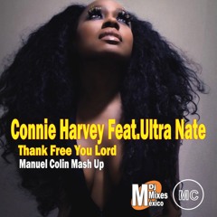 Connie Harvey Feat.Ultra Nate - Thank Free You Lord (Manuel Colin Mash Up)