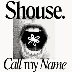 Shouse - Call My Name (Jordan B Edit)