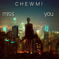 Chewmi - Miss You (feat. Gats)
