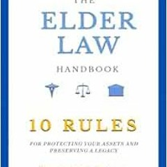 DOWNLOAD EPUB 💗 THE ELDER LAW HANDBOOK: The 10 Rules of Protecting Assets and Preser
