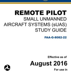 [GET] EBOOK 📑 Remote Pilot - Small Unmanned Aircraft Systems (sUAS) Study Guide FAA-
