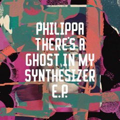 Premiere: Philippa - There's A Ghost In My Synthesizer [Freerange]