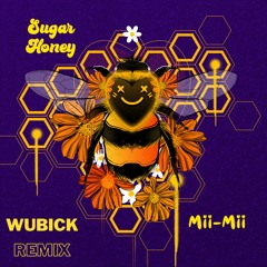 Mii-Mii- Sugar Honey (Wubick Remix)
