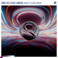 SMR LVE & Eric Lumiere - Back To Love Again