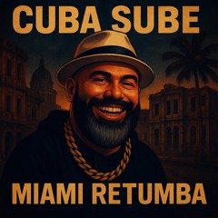 CUBA SUBE; MIAMI RETUMBA