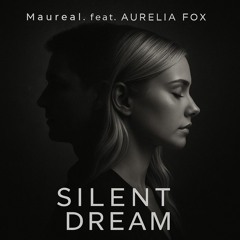MauReal. x Aurelia Fox - Silent Dream