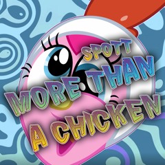 Spott - More Than A Chicken