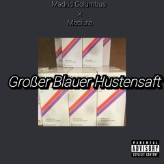 Madrid Columbus - Großer Blauer Hustensaft (ft. Maciura)