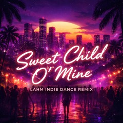 Guns N’ Roses – Sweet Child O’ Mine (Lahm Remix) | Indie Dance