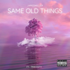 Same Old Things (feat. TRAVISTY)