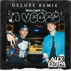A VECES - PAULO LONDRA Ft FEID  (ALEX ESTEPA EXTENDED EDIT 92) MASTER