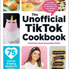 [DOWNLOAD] PDF ✅ The Unofficial TikTok Cookbook: 75 Internet-Breaking Recipes for Sna