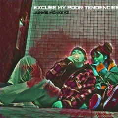 Excuse My Poor Tendencies -Junkie Monkeyz