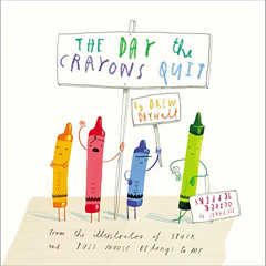 Access PDF 💖 The Day the Crayons Quit by  Drew Daywalt,Drew Daywalt,Marichelle Daywa