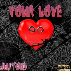 YOUR LOVE -- JUSTOID (prod. daveynotdavid)