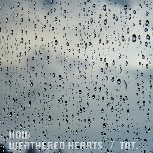 HOW - with Weathered Hearts