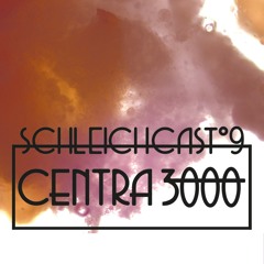 Schleichcast°9 | Centra 3000
