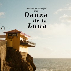 ≈ Danza de la Luna ≈ Pleasure Voyage Mix