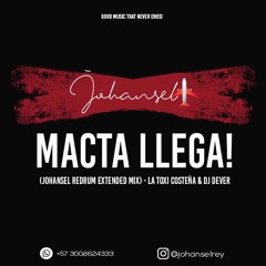Macta Llega! (Johansel Redrum Extended Mix) - La Toxi Costeña & DJ Dever - 120 bpm