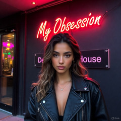 My Obsession - Deep House Session