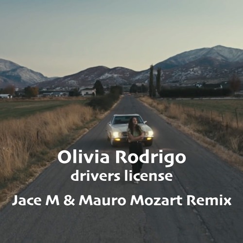 Olivia Rodrigo  - Drivers License (Jace M & Mauro Mozart Mix) (Free Download w/o Pitch Change)