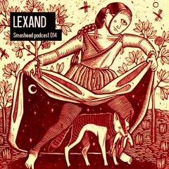 Smashead podcast 014 - LEXAND