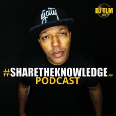 #ShareTheKnowledge - Podcast for DJs (hosted by DJ TLM)