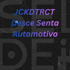 JCKDTRCT - desce senta slowed
