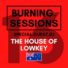 #16 - SPECIAL GUEST DJ - BURNING HOUSE SESSIONS - HOUSE/TECH HOUSE MIXTAPE - BY THE HOUSE OF LOWKEY