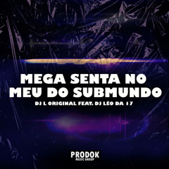 Mega Senta no Meu do Submundo (feat. DJ Léo Da 17)