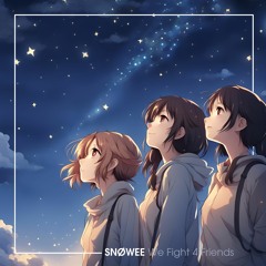 SNØWEE - We Fight 4 Friends