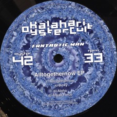Fantastic Man - Alltogethernow EP | Kalahari Oyster Cult (OYSTER42)