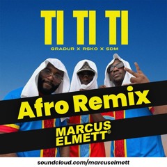 Gradur, Sdm, Rsko - Ti Ti Ti (Marcus 130 BPM Afro Remix)