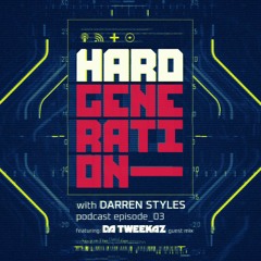 Hard Generation with Darren Styles - Episode 03 - Da Tweekaz Guest Mix