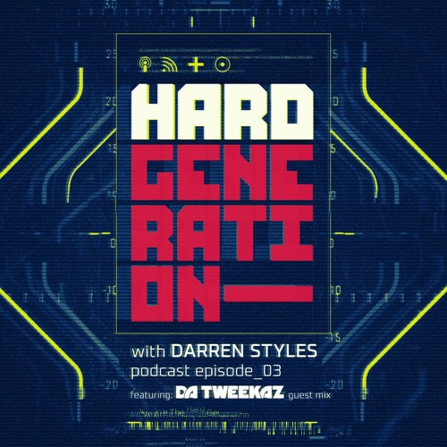 Hard Generation with Darren Styles - Episode 03 - Da Tweekaz Guest Mix