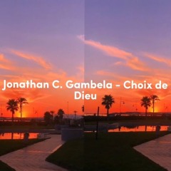 Choix de Dieu - Jonathan Gambela (speed up)
