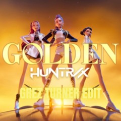 Huntrix - Golden (Grez Turner Edit)