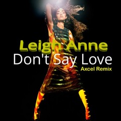 Leigh - Anne  - Don't Say Love (Axcel Remix) Wav #BUYNOW🔊