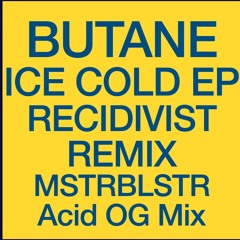 Butane | RECIDIVIST | MSTRBLSTR Acid OG MIX |