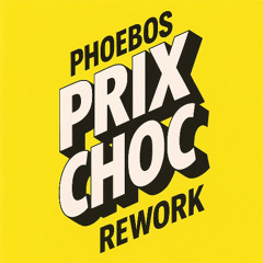 Prix Choc – Phoebos Edit