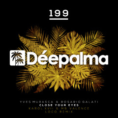 PREMIERE | Yves Murasca, Rosario Galati - Close Your Eyes (Loco Remix) [Déepalma]