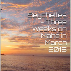 READ [PDF] Seychelles - Three Weeks on Mahé in March 2015: Snorkelling and Relax