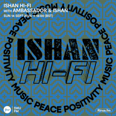 Ishan Hi-Fi with Ambassador & Ishan - 14 September 2025